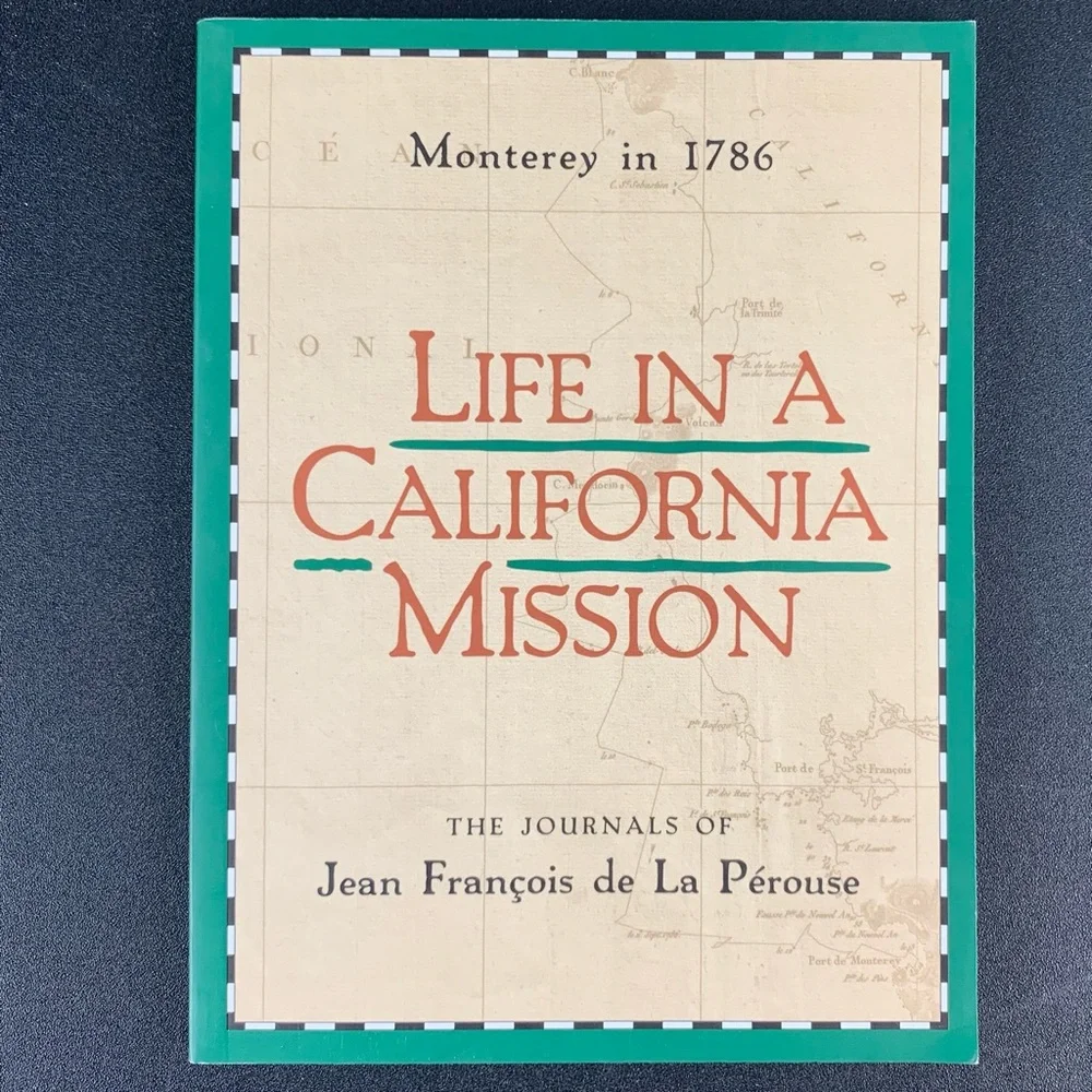 Life in a California Mission, Monterey in 1786: The Journals of Perouse. 1989.